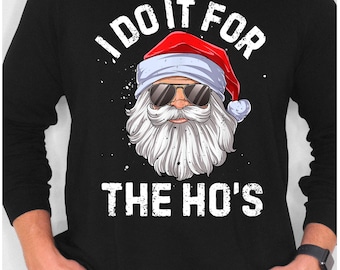 I Do it for the Ho&#39;s DTF Transfer, Trendy DTF, Heat Transfer, Christmas DTF