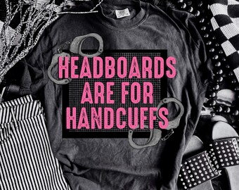 Headboards are for Handcuffs Smut DTF Transfer, Bookish, Romance, Smut, TBR, Trendy Book, DTF, Ready to Press, Trendy, Popular