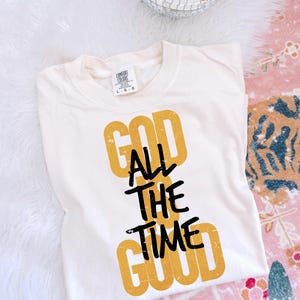 God is Good All the Time Orange DTF Transfer, Jesus, Faith, Trendy, Christian, Religious, Ready to Press, Heat Transfer