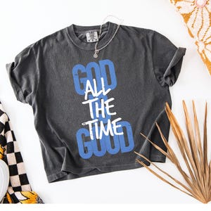 God is Good All the Time Blue/White DTF Transfer, Jesus, Faith, Trendy, Christian, Religious, Ready to Press, Heat Transfer
