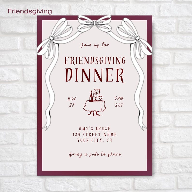 May include: A burgundy and white invitation for a Friendsgiving dinner on 23rd November at 6 PM. The invitation features a drawing of a table setting with wine glasses, a bottle of wine, and a plate. The text reads "Join us for Friendsgiving Dinner" and includes the date, time, and location. The invitation also says "Bring a side to share."