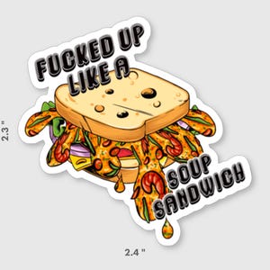 F-ed Up Like a Soup Sandwich Hardhat Sticker