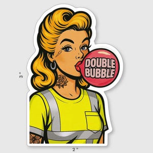 May include: A 3-inch by 2-inch sticker featuring a pop art style illustration of a woman blowing a bubble. The woman has blonde hair, a yellow shirt, and a tattoo. The bubble is pink and has the words "DOUBLE BUBBLE" printed on it.