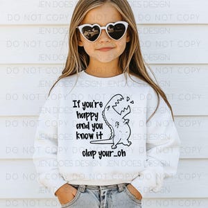 If you&#39;re happy and you know it clap your...oh PNG White & Black Digital Design Funny Dinosaur Design
