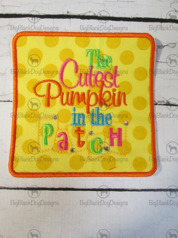 The Cutest Pumpkin in the Patch - Iron On Embroidered Applique