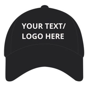May include: Black baseball cap with white text that reads "YOUR TEXT/LOGO HERE".