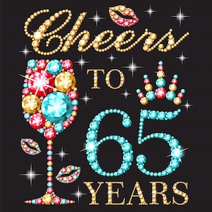 Peut inclure: Joyeux 65e anniversaire, un design festif avec un verre à vin, une couronne et le chiffre 65, tous faits de bijoux scintillants.