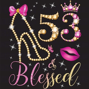 May include: A black background with a pink and gold glitter design. The design features a high heel shoe, the numbers 53, a crown, a pink lip, and the words "& Blessed".