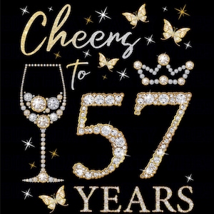 May include: Cheers to 57 years, a black background with gold and silver glitter text, a diamond-encrusted wine glass, a crown, and the number 57 in diamonds.