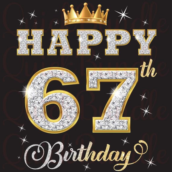Happy 67th Birthday 67 Years Old Father's Birthday Mother's Birthday Design Dad Mom Crown Diamond Rhinestone PNG Transparent Background