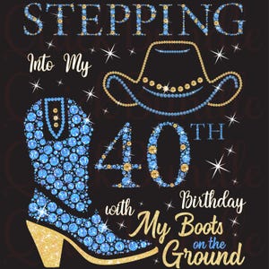 Mijn 40e verjaardag betreden met mijn laarzen op de grond Verjaardagsontwerp 40 jaar oude vrouw cowgirl verjaardagsfeestje, verjaardagsfeestje png PNGEgg