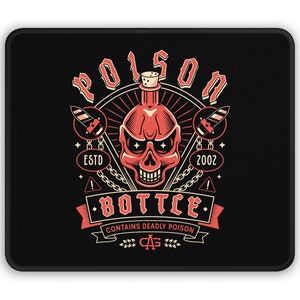 May include: A black mousepad with a red skull and crossbones design. The skull is wearing a red bottle with a cork on top. The text "POISON BOTTLE" is written in a gothic font around the skull. The text "ESTD 2002" is written below the skull. The text "CONTAINS DEADLY POISON" is written below the text "BOTTLE".