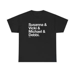May include: Black t-shirt with white text that reads "Susanna & Vicki & Michael & Debbi."