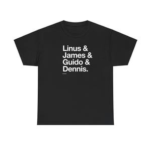 May include: Black t-shirt with white text that reads "Linus & James & Guido & Dennis."