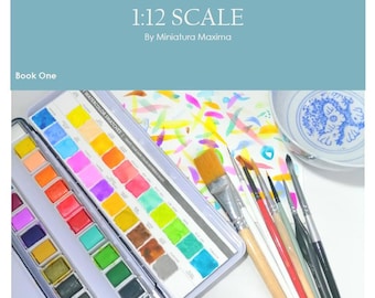 The Beginner’s Guide to MINIATURE WATERCOLOR ART, 1:12 Scale Painting. Pdf + Video Tutorials