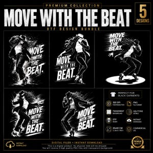 May include: A DTF design bundle with five black and white illustrations of a person dancing. The text "MOVE WITH THE BEAT" is included in each design. The image also includes details about the product, such as the file format and resolution.