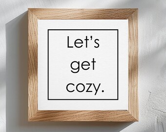 Let's Get Cozy Printable Wall Art Quote