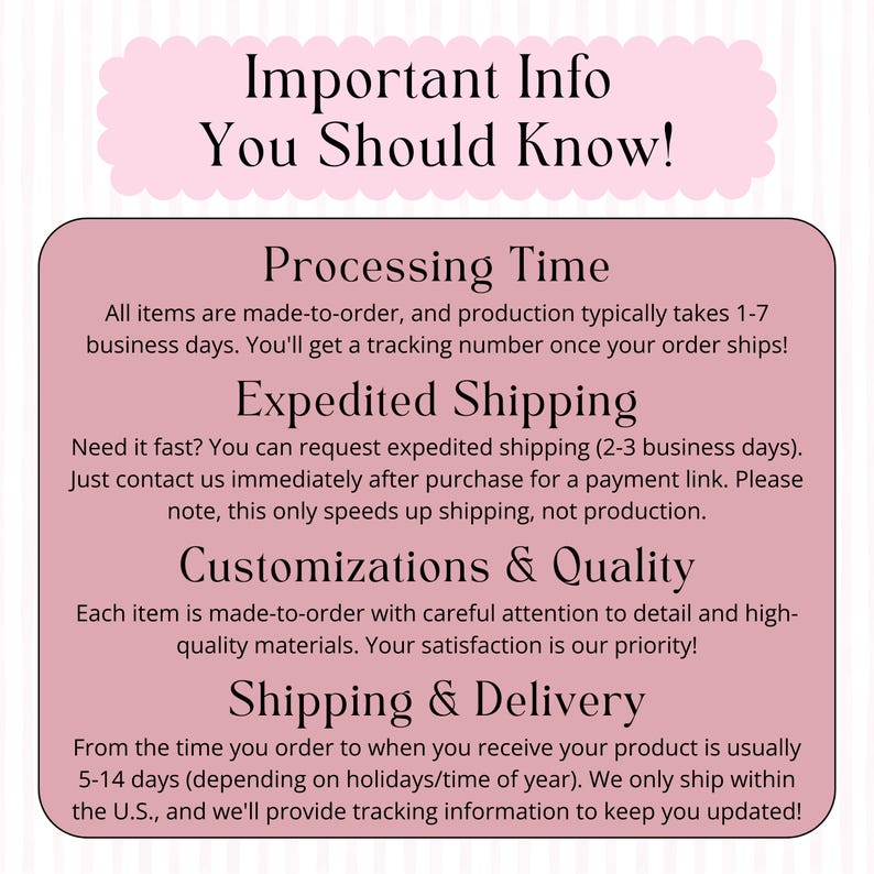 May include: A pink and white graphic with the text "Important Info You Should Know!" and details about processing time, expedited shipping, customizations, and shipping & delivery.