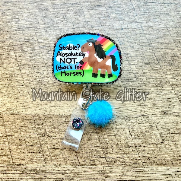 Stable? Absolutely not. That’s for horses acrylic badge reel