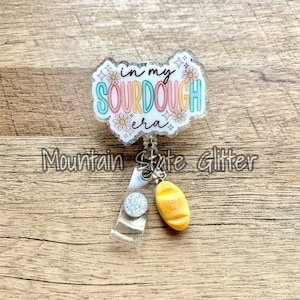 In my sourdough era acrylic badge reel