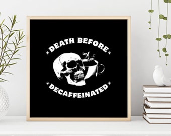 Square Physical Art Print, Death Before Decaffeinated • Kitchen home decor sign, Goth kitchen wall art, unframed poster, funny coffee bar