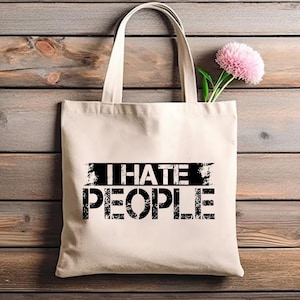 Funny Quotes Tote Bag Sarcastic Gifts Best Friend Gift Adult Humor Shoulder Bag Coworker Gift Silly Gift Funny Meme I Hate People Canvas Bag