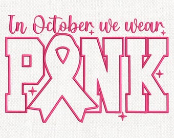 In October We Wear Pink Embroidery Design, Breast Cancer Awareness Ribbon Machine Embroidery, Breast Cancer Embroidery File Instant download
