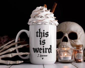 Funny Gothic Mug, Weird Coffee Cup, Alternative Gift, Spooky Humor, Goth Aesthetic, Quirky Mug, Unique Gift, Oddities, Dark Humor Decor