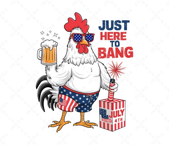 Just Here to Bang SVG | Funny 4th of July Rooster PNG | Independence Day Drinking Shirt File | Patriotic USA Chicken Clipart