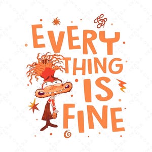 May include: Orange cartoon character with spiky hair and a wide smile. The character is standing in front of the text "EVERYTHING IS FINE".