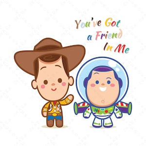May include: Cartoon illustration of Woody and Buzz Lightyear from Toy Story. Woody is wearing a cowboy hat and vest. Buzz is wearing a space ranger suit. The text "You've Got a Friend in Me" is written above them.