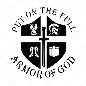 May include: Black and white graphic design of a shield with a sword and other symbols. The text around the shield reads "Put on the full armor of God".
