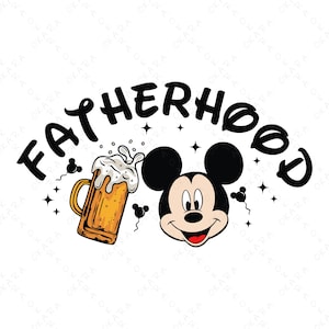 May include: A graphic featuring the word "FATHERHOOD" in a curved font, with a cartoon image of Mickey Mouse and a beer mug with overflowing foam. Small stars and Mickey Mouse silhouettes are scattered around the design.