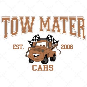 Cars Tow Mater Est. 2006 Design for Shirt - Mug - Tote Bag - Tumbler, Mater Svg, Mater Png, Cars Svg, Cars Png, Digital File, Tow Mater Svg