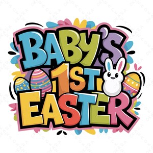May include: Colorful illustration of a baby's first Easter with the text "Baby's 1st Easter" in a cartoon font. The illustration includes a bunny rabbit, eggs, and flowers.