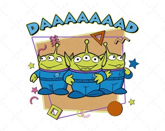 DAAAAAAAD Alien SVG - Toy Story Retro Dad PNG - Funny 90s Father Shirt Design - Digital File for Cricut Crafts