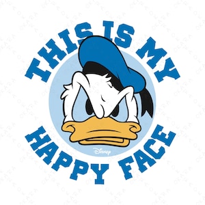 May include: A cartoon image of Donald Duck's face with a blue hat and an angry expression. The text "THIS IS MY HAPPY FACE" is in blue, arching around the character. The Disney logo is at the bottom.
