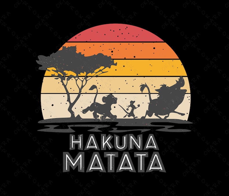 May include: A graphic design featuring a sunset with a tree and silhouettes of Simba, Timon, and Pumbaa. The words "HAKUNA MATATA" are displayed in a stylized font below the image, set against a black background.