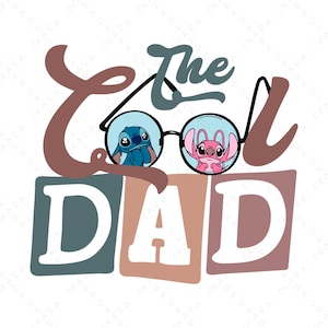 May include: The Cool Dad text with a pair of glasses with Stitch and Angel characters from Lilo and Stitch inside the lenses. The text is in brown, blue, and pink colors. The word Dad is in blocks of blue, brown, and pink.