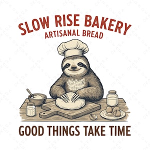 May include: Illustration of a sloth wearing a chef's hat, kneading dough on a wooden cutting board. The image includes text that reads "Slow Rise Bakery, Artisanal Bread" and "Good Things Take Time". Other ingredients are also visible.