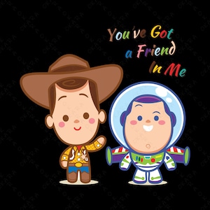 May include: Cartoon illustration of Woody and Buzz Lightyear from Toy Story. Woody is wearing a cowboy hat and vest. Buzz is wearing a space ranger suit. The text "You've Got a Friend in Me" is written in rainbow colors above them.