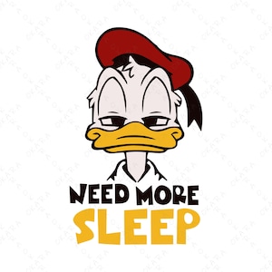 May include: A cartoon illustration of Donald Duck with a red hat, a yellow beak, and a white shirt. The text "NEED MORE SLEEP" is below the character in black and yellow.