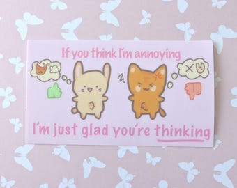 Funny Cat Meme Sticker, Annoying Quote Decal, Sarcastic Humor (100 mm x 57 mm)