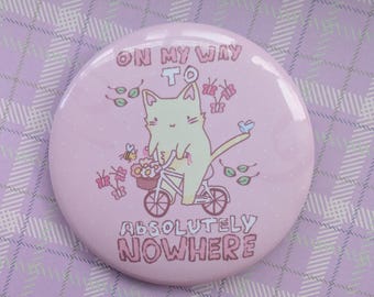 On My Way To Absolutely Nowhere - Funny Cat Badge
