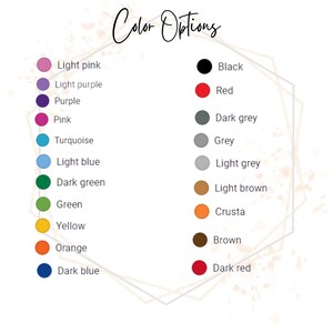 May include: A color palette graphic with the words "Color Options" in cursive script. The palette displays a range of colors, including light pink, purple, pink, turquoise, light blue, dark green, green, yellow, orange, and dark blue, along with black, red, dark grey, grey, light grey, light brown, crusta, brown, and dark red.
