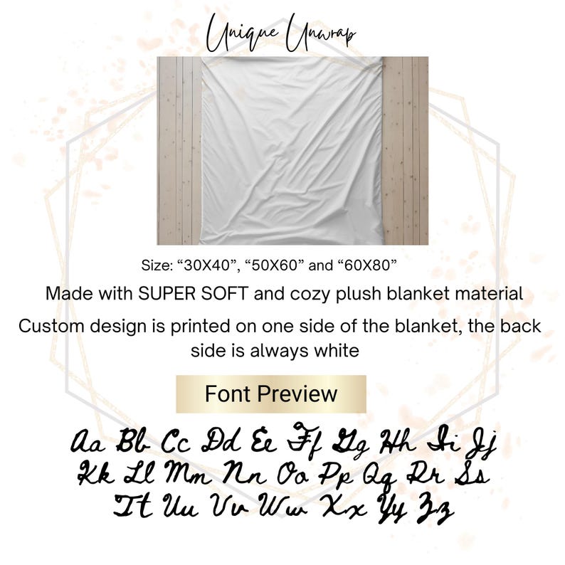 May include: White plush blanket with the text "Unique Unwrap" and font preview. The blanket is available in three sizes: 30x40 inches, 50x60 inches, and 60x80 inches. The custom design is printed on one side.