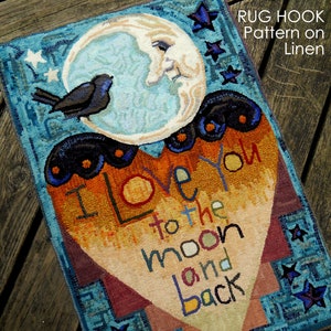 I love you to the moon and back RUG HOOK Hooking PATTERN Hand drawn on 100% prim linen Michelle Palmer Heart Love Black Bird Man in the moon