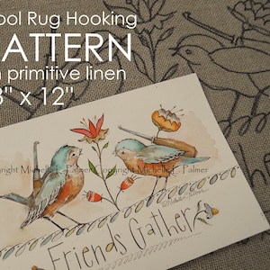 PATTERN for RUG HOOKING hand drawn on 100% prim Primitive linen Michelle Palmer Friends Gather Bluebirds Flowers Fraktur Hook Collection