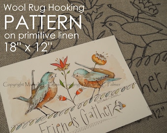 PATTERN for RUG HOOKING hand drawn on 100% prim Primitive linen Michelle Palmer Friends Gather Bluebirds Flowers Fraktur Hook Collection