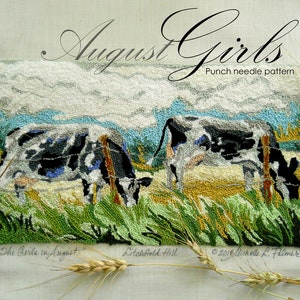 May include: Punch needle pattern for a cross-stitch embroidery design featuring two black and white cows grazing in a green field with a blue sky and white clouds in the background. The title of the pattern is "August Girls" and the artist is Michelle L. Palmer.